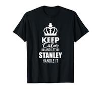 Gardez votre calme et laissez Stanley s'en occuper. Prénom amusant T-Shirt