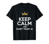 Gardez Votre Calme et ne Vous fiez Pas à AI Funny Artificial Intelligence T-Shirt