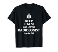 Gardez votre calme, laissez le radiologue s'en occuper - Radiologue T-Shirt