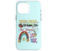 Gardez Votre Calme, rêvez d'être Heureux, Croyez en Vous de manière Positive Coque pour iPhone 16 Pro Max