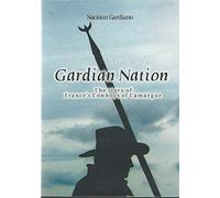 Gardian Nation The Story of France's Cowboys of Camargue