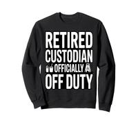 Gardien à la Retraite Officialy Off Duty Funny Janitor Sweatshirt
