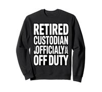 Gardien à la Retraite Officialy Off Duty Funny Janitor Sweatshirt