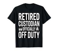 Gardien à la Retraite Officialy Off Duty Funny Janitor T-Shirt
