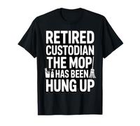 Gardien à la Retraite The Mop Has Been Hung Up Humour T-Shirt