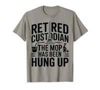 Gardien à la Retraite The Mop Has Been Hung Up Humour T-Shirt