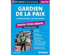 Gardien de la paix - Concours externe, concours internes - Sujets types inédits: Une préparation optimale !