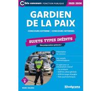Gardien de la paix - Sujets types inédits (Catégorie B - Concours 2025-2026): Concours externe - Concours internes