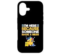 Gardien Gardien « I'm Here Because Someone Made A Mess » Coque pour iPhone 17