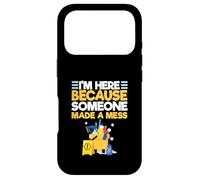 Gardien Gardien « I'm Here Because Someone Made A Mess » Coque pour iPhone 17 Pro