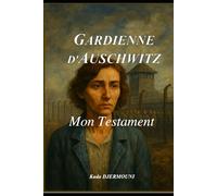 GARDIENNE D'AUSCHWITZ: Mon Testament