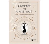 Gardienne Du Chemin Sacré - Eveillez La Femme Sauvage Qui Est En Vous