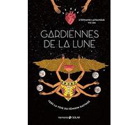 Gardiennes de la lune – Vers la voie du féminin sauvage