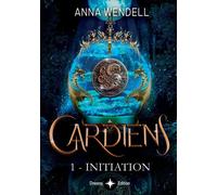 Gardiens - 1 - Initiation - Anna Wendell - Bookelis - broché - Contes / Légendes