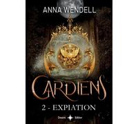 Gardiens - 2 - Expiation - Anna Wendell - Bookelis - broché - Roman