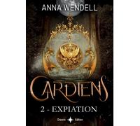 Gardiens - 2 - Expiation - Anna Wendell - Bookelis - broché - Roman