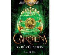 Gardiens - 3 - Révélation - Anna Wendell - Bookelis - broché - Roman