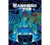 Gardiens de fer - Tome 02 - Christophe Alliel - Glénat bd - ebook (ePub) - Bande dessinée jeunesse