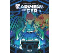 Gardiens de fer - Tome 02 - Christophe Alliel - Glénat - cartonné - Bande dessinée jeunesse