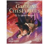 Gardiens Des Cités Perdues Tome 3 : Le Grand Brasier