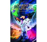 Gardiens Des Cités Perdues - Tome 8.5 - Le Livre Des Secrets