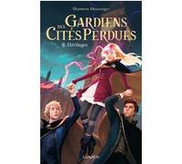 Gardiens des Cités perdues - tome 8 Héritages Shannon Messenger (Auteur), Mathilde Tamae-Bouhon (Traduction), Laureline Chaplain (Traduction)