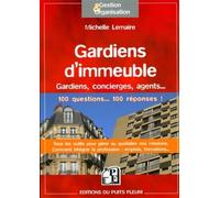 Gardiens d'immeubles Gardiens, concierges, agents... 100 questions ... 100 réponses ! Tous les outils pour gérer au quotidien vos missions. Comment intégrer la profession : emplois, formations... - Mi