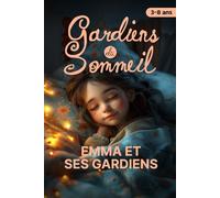 Gardiens du Sommeil : (édition fille) Un livre pour les enfants pour surmonter les angoisses et les peurs de la nuit afin de retrouver un sommeil apaisé