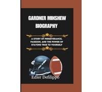 GARDNER MINSHEW BIOGRAPHY: A Story of Perseverance, Passion, and the Power of Staying True to Yourself