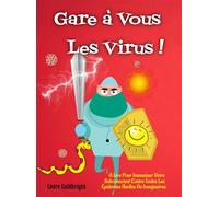 Gare à Vous les Virus ! À Lire Pour Immuniser Votre Subconscient Contre Toutes Les Épidémies Réelles Ou Imaginaires - Laure Goldbright - Buenos Books International - broché - Bande dessinée