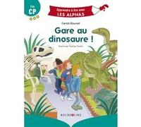Gare au dinosaure ! Carole Bourset (Auteur), Thomas Tessier (Illustration)