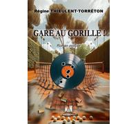 Gare au gorille ! - Régine Thieulent-Torréton - Man Editions - broché - Roman