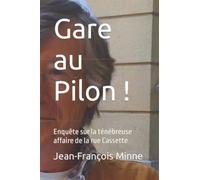 Gare au Pilon !: Enquête sur la ténébreuse affaire de la rue Cassette