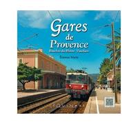 Gares de Provence - Bouches-du-Rhône, Vaucluse - Étienne Marie - Equinoxe - broché - Beau livre