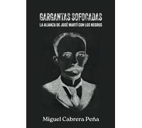 Gargantas Sofocadas: La Alianza De José Martí Con Los Negros