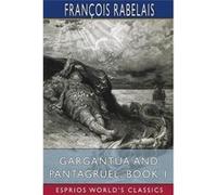 Gargantua and Pantagruel Book 1 Esprios Classics Translated by Peter Anthony Motteux and Sir Thomas Urquhart - Franois Rabelais - Blurb Inc. - Livre en An Franois RabelaisFranois Rabelais (Auteur)