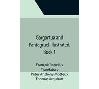 Gargantua And Pantagruel, Illustrated, Book 1