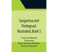 Gargantua And Pantagruel, Illustrated, Book 5