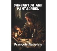 Gargantua and Pantagruel: Two Larger-Than-Life Giants (Annotated)