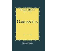 Gargantua (Classic Reprint)