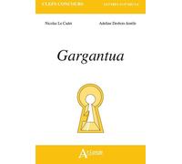 Gargantua - Le Cadet Nicolas/Desbois-Lenti - Atlande Eds - broché - Scolaire / Universitaire