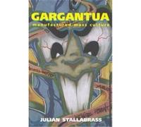 Gargantua Manufactured Mass Culture Julian Stallabrass (Auteur)