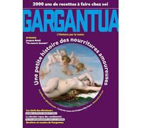 Gargantua N4 - 40 siècles de nourritures amoureuses: 200 ans de recettes à faire chez soi