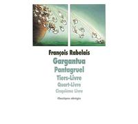 Gargantua, Pantagruel: Tiers Livre, Quart Livre, Cinquième Livre