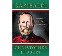 Garibaldi: Hero of Italian Unification