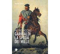 Garibaldi la spada dei Mille