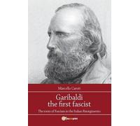 Garibaldi The First Fascist