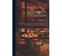 Garin Le Loherain: Chanson De Geste Composée Au Xiie Siècle Par Jean De Flagy Mise En Nouveau Langage Par A. Paulin Paris...