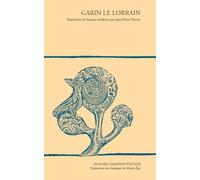 Garin Le Lorrain. Traduction en français moderne par Jean-Pierre Martin