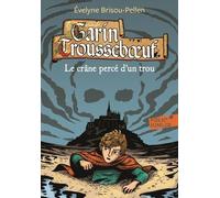 Garin Trousseboeuf - Le Crâne Percé D'un Trou
